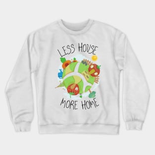 Earthy Less House, More Home Crewneck Sweatshirt